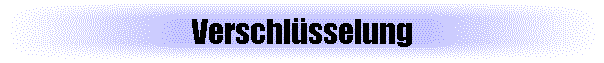 Verschl�sselung