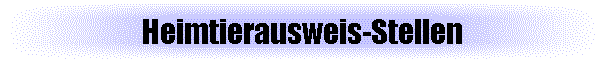 Heimtierausweis-Stellen